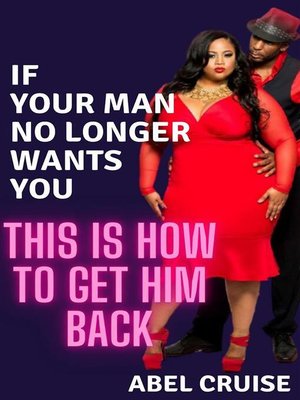 cover image of If Your Man No Longer Wants You This is How to Get Him Back